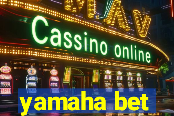 yamaha bet